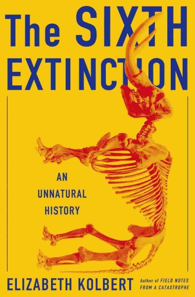 The Sixth Extinction, by Elizabeth Kolbert